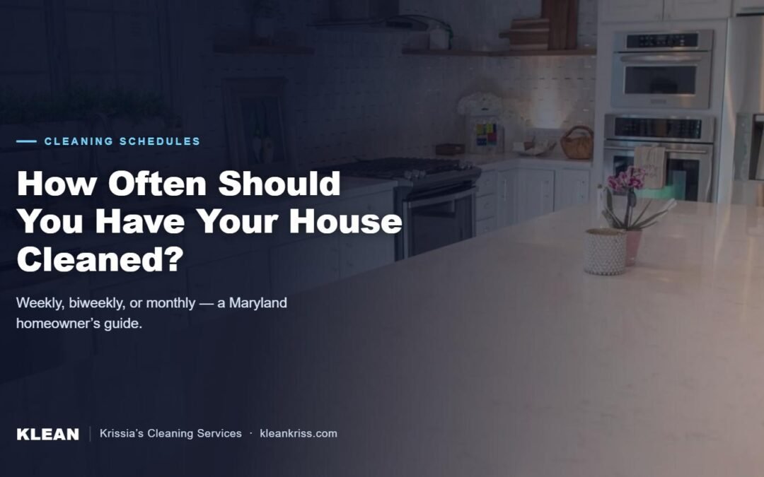 Clean Maryland kitchen with the text How Often Should You Have Your House Cleaned